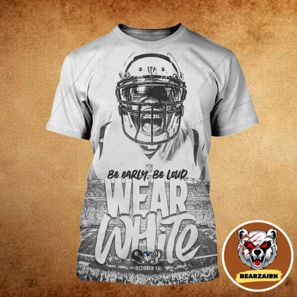 Cincinnati Bengals Vs Pittsburgh Steelers Matchup NFL Poster Be Early Be Loud Wear White On October 16 2025 All Over Print Shirt