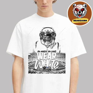Cincinnati Bengals Vs Pittsburgh Steelers Matchup NFL Poster Be Early Be Loud Wear White On October 16 2025 Unisex T-Shirt