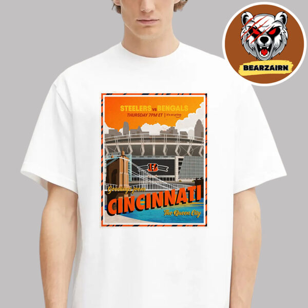 Cincinnati Bengals Vs Pittsburgh Steelers Matchup Poster Greetings From Cincinnnati The Queen City NFL Gameday 2025 Unisex T-Shirt