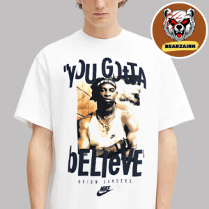 Deion Sanders Nike You Gotta Believe Unisex T-Shirt