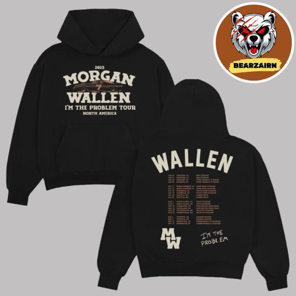 Morgan Wallen Merch I’m The Problem Tour North America 2025 Dateback Unisex Hoodie