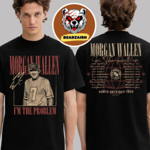 Morgan Wallen Merch Tee I’m The Problem The North American Tour 2025 Dateback Two Sided Unisex T-Shirt