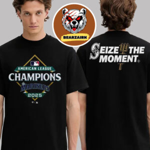 Seattle Mariners Are ALCS MLB 2025 Champions Seize The Moment Two Sided Unisex T-Shirt