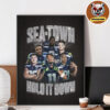 Seattle Seahawks NFL Sea Town Hold It Down 2025 Home Decor Poster Canvas