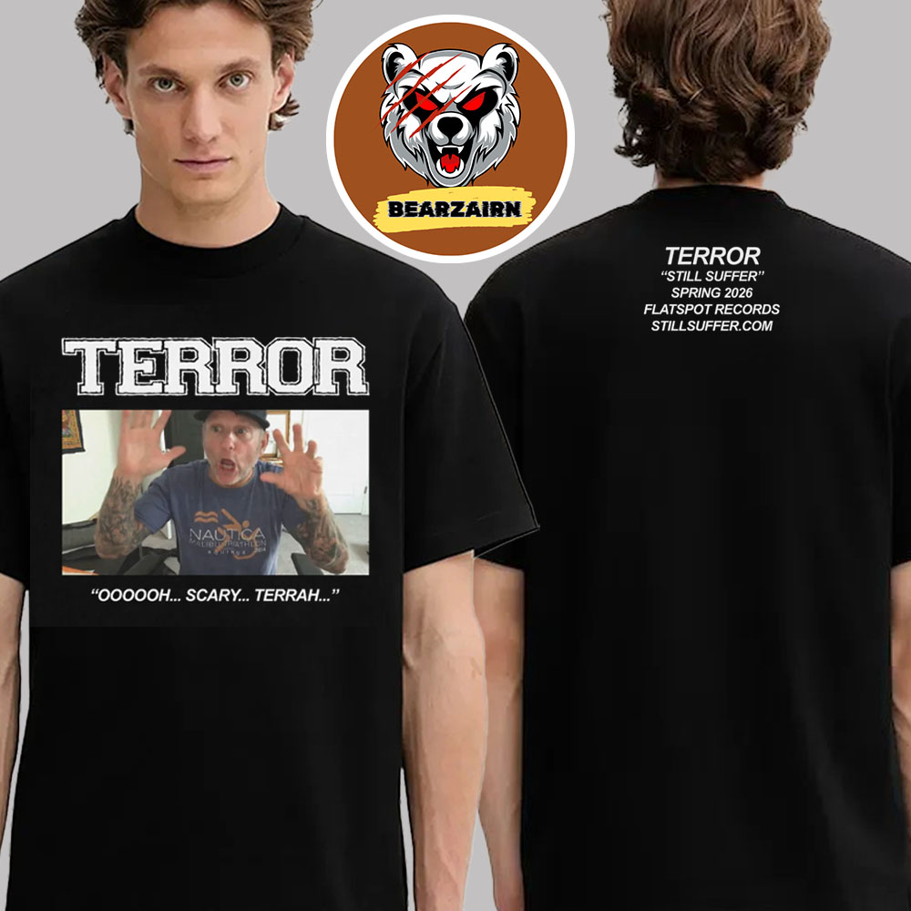 Terror Oooooh... Scary... Terrah... Tee Still Suffer Spring 2026 Unisex T-Shirt Terror Oooooh... Scary... Terrah... Tee Still Suffer Spring 2026 Unisex T-Shirt