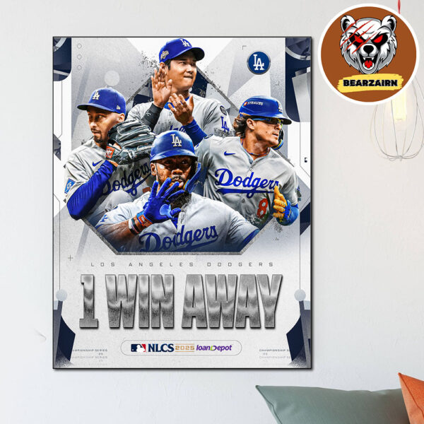 The Los Angeles Dodgers Are One Win Away From The National League NLCS MLB 2025 Home Decor Poster Canvas