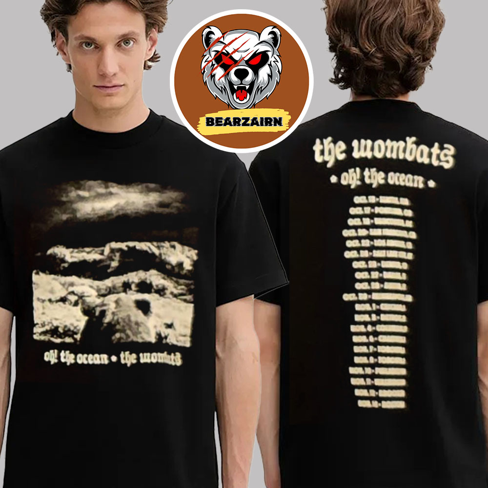 The Wombats Merch Tee Oh The Ocean North America 2025 Tour Schedule Two Sided Unisex T-Shirt The Wombats Merch Tee Oh The Ocean North America 2025 Tour Schedule Two Sided Unisex T-Shirt