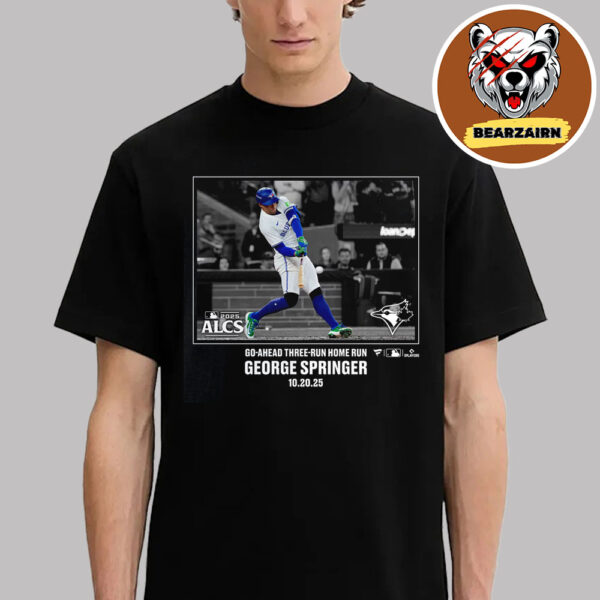 Toronto Blue Jays George Springer 2025 American League Champions Moments On October 20 2025 Go Head Three Run Home Run Unisex T-Shirt