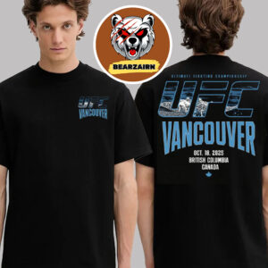 UFC Vancouver Canucks Mountain Trail Ultimate Fighting Championship In Canada At British Columbia On October 18 2025 Two Sided Unisex T-Shirt
