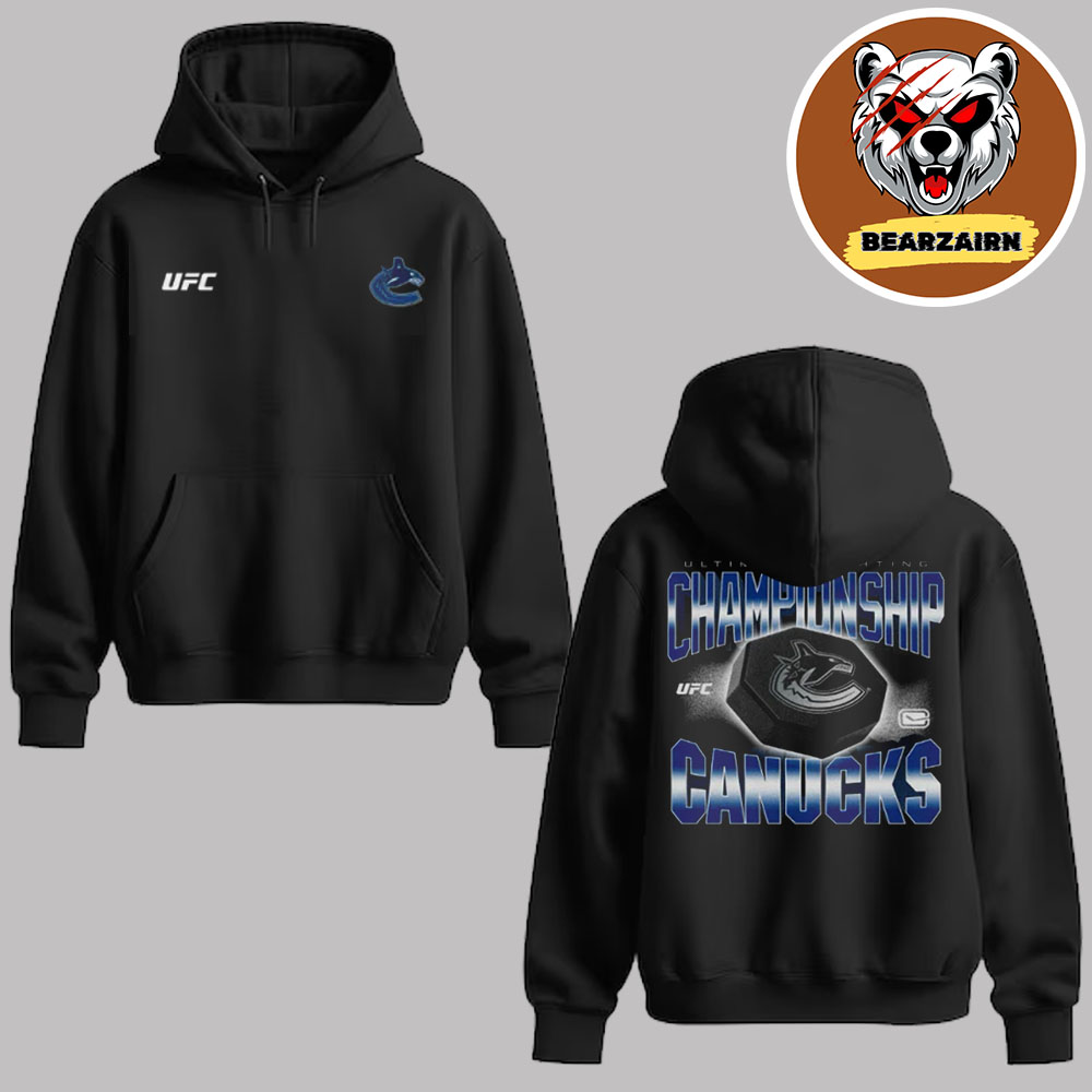 UFC Vancouver Canucks Ultimate Fighting Championship 2025 Unisex Hoodie Shirt
