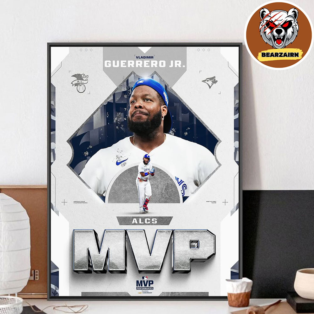Vladimir Guerrero Jr Toronto Blue Jays Is MVP ALCS Series 2025 Home Decor Poster Canvas