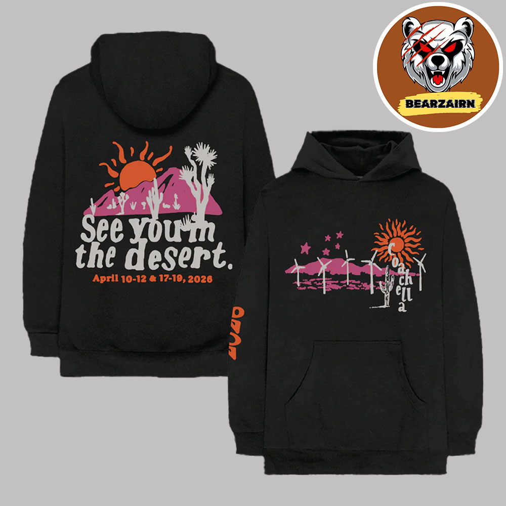 Coachella 2026 Merch Winter Edition See You In The Desert On April 10 To 12 And 17 To 19 2026 Unisex Hoodie Coachella 2026 Merch Winter Edition See You In The Desert On April 10 To 12 And 17 To 19 2026 Unisex Hoodie