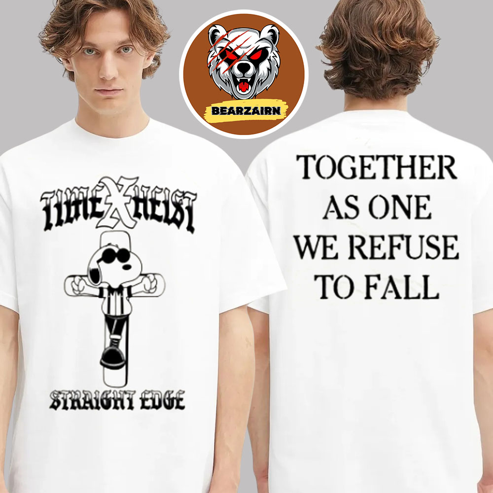 Time X Heist Merch Tee Straight Edge Together As One We Refuse To Fall The Snoopy Two Sided Unisex T-Shirt Time X Heist Merch Tee Straight Edge Together As One We Refuse To Fall The Snoopy Two Sided Unisex T-Shirt